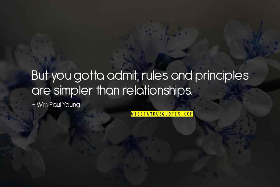 Itzel Hernandez Quotes By Wm. Paul Young: But you gotta admit, rules and principles are