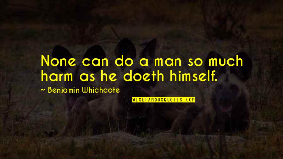 Itzhak Bentov Quotes By Benjamin Whichcote: None can do a man so much harm