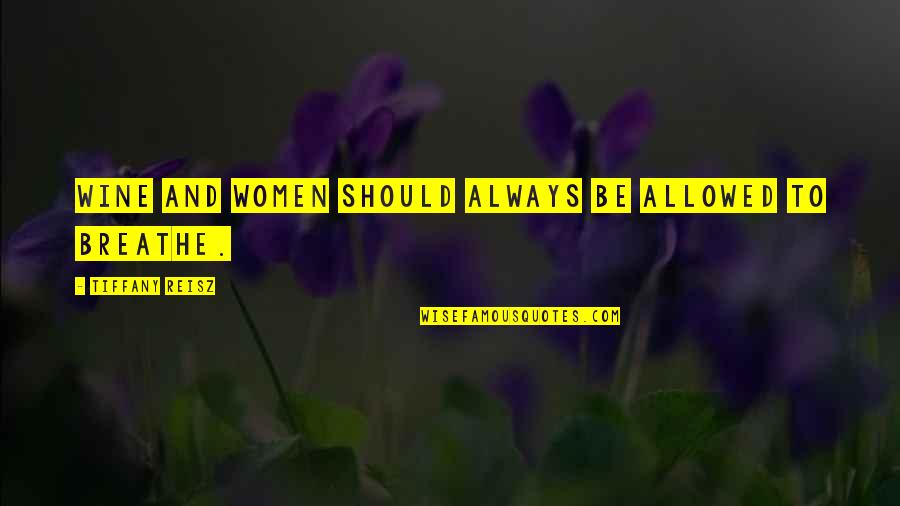 Itzler Book Quotes By Tiffany Reisz: Wine and women should always be allowed to Itzler Book Quotes By Tiffany Reisz: Wine and women should always be allowed to