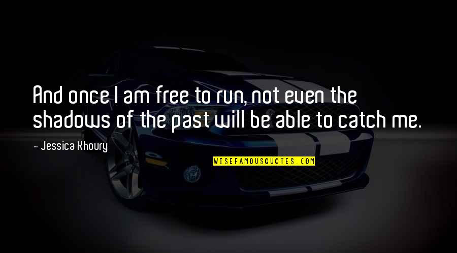 Itzu English Quotes By Jessica Khoury: And once I am free to run, not Itzu English Quotes By Jessica Khoury: And once I am free to run, not