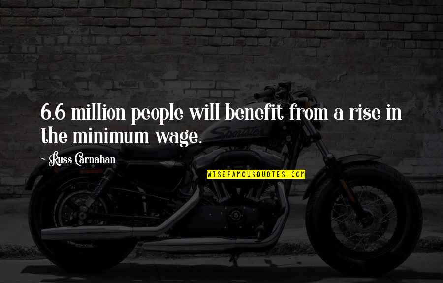 Itzu English Quotes By Russ Carnahan: 6.6 million people will benefit from a rise