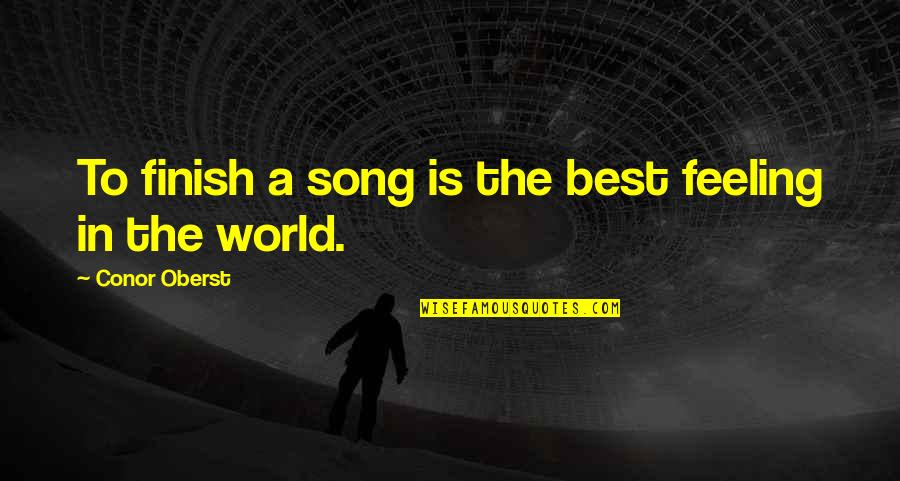 Itzultzailea Quotes By Conor Oberst: To finish a song is the best feeling Itzultzailea Quotes By Conor Oberst: To finish a song is the best feeling