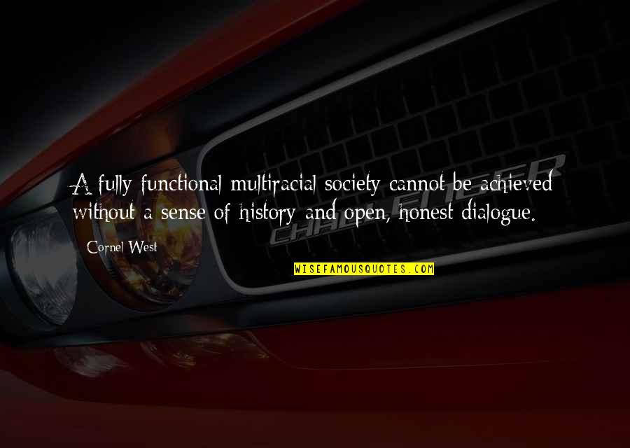 Iu Inspirational Quotes By Cornel West: A fully functional multiracial society cannot be achieved Iu Inspirational Quotes By Cornel West: A fully functional multiracial society cannot be achieved