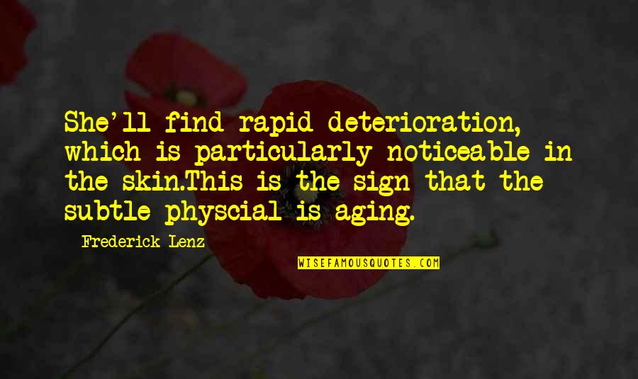 Iucounu The Laughing Quotes By Frederick Lenz: She'll find rapid deterioration, which is particularly noticeable