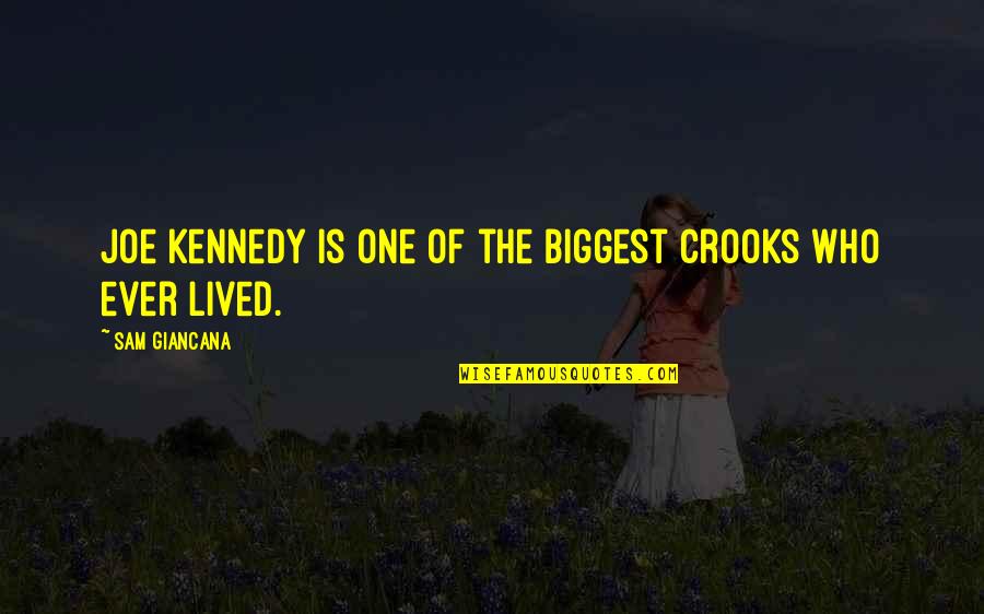 Iudicium Duplex Quotes By Sam Giancana: Joe Kennedy is one of the biggest crooks Iudicium Duplex Quotes By Sam Giancana: Joe Kennedy is one of the biggest crooks