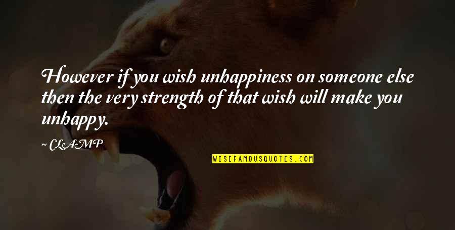 Iulia Vantur Quotes By CLAMP: However if you wish unhappiness on someone else Iulia Vantur Quotes By CLAMP: However if you wish unhappiness on someone else