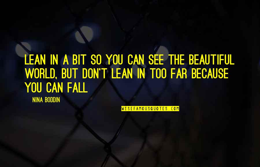 Iuliana Tudor Quotes By Nina Boddin: Lean in a bit so you can see Iuliana Tudor Quotes By Nina Boddin: Lean in a bit so you can see