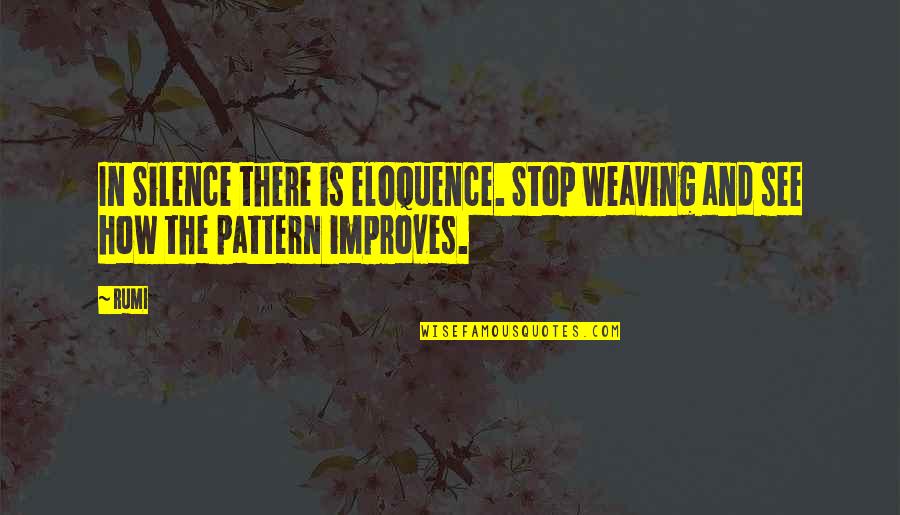 Iuliano Wedding Quotes By Rumi: In Silence there is eloquence. Stop weaving and