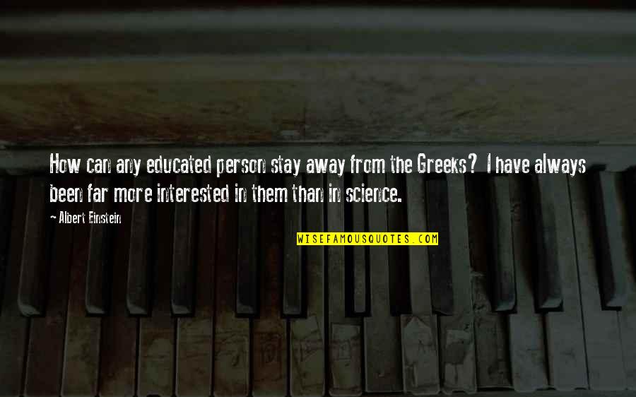 Iulisa Quotes By Albert Einstein: How can any educated person stay away from