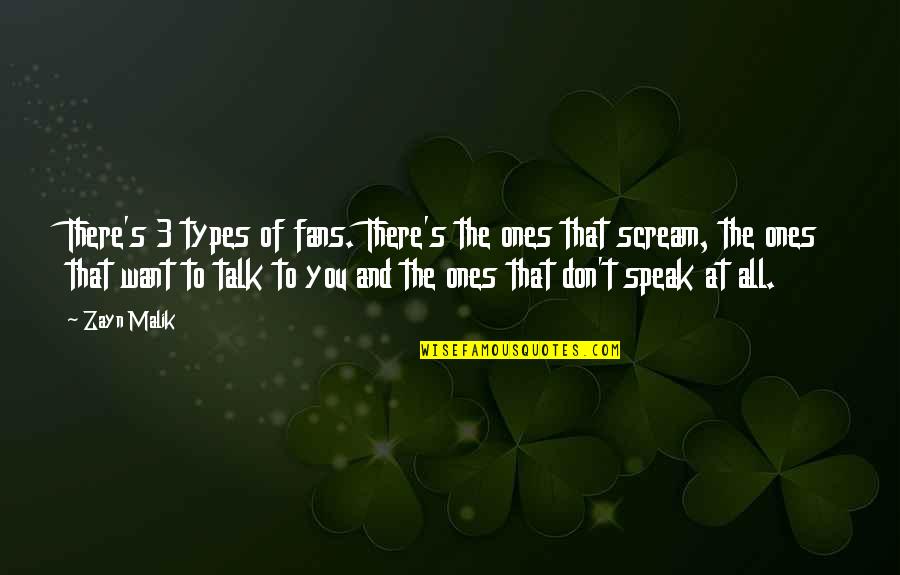 Iulisa Quotes By Zayn Malik: There's 3 types of fans. There's the ones