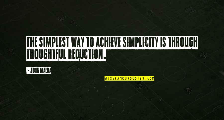 Iuliucci Quotes By John Maeda: The simplest way to achieve simplicity is through