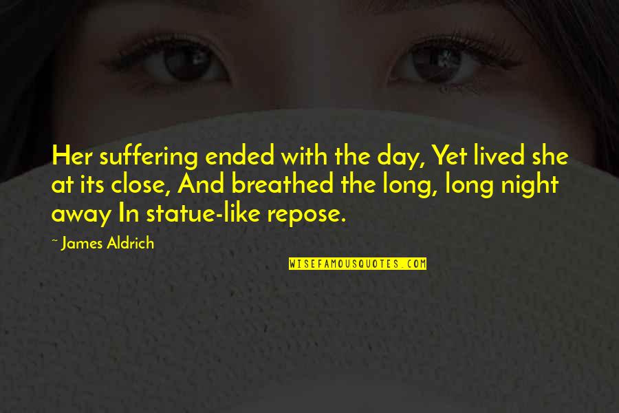 Iungerich Spackman Quotes By James Aldrich: Her suffering ended with the day, Yet lived Iungerich Spackman Quotes By James Aldrich: Her suffering ended with the day, Yet lived