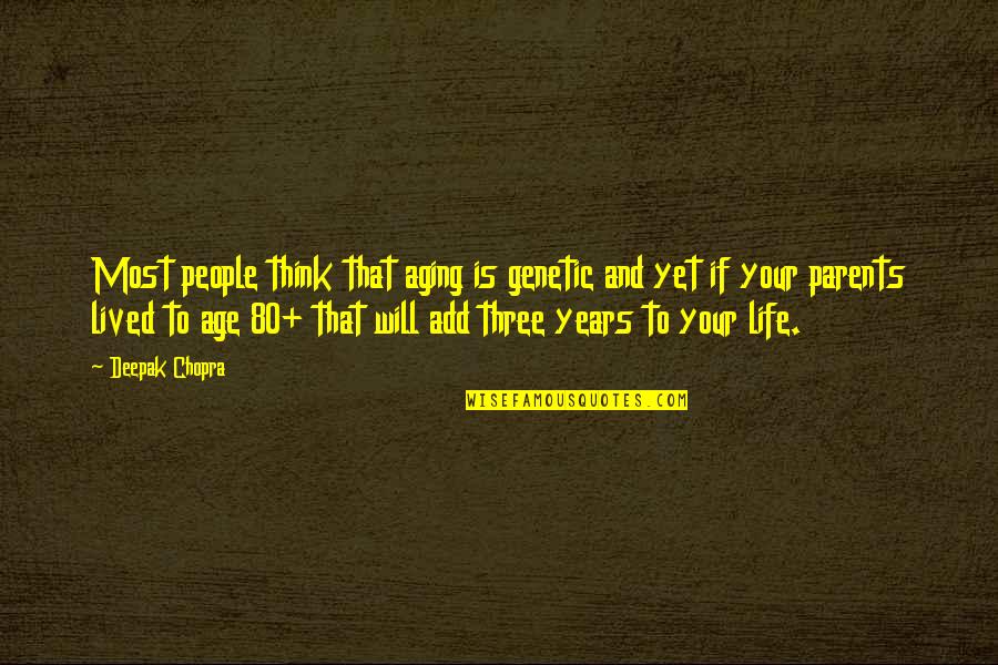 Iuri Alcantara Quotes By Deepak Chopra: Most people think that aging is genetic and Iuri Alcantara Quotes By Deepak Chopra: Most people think that aging is genetic and