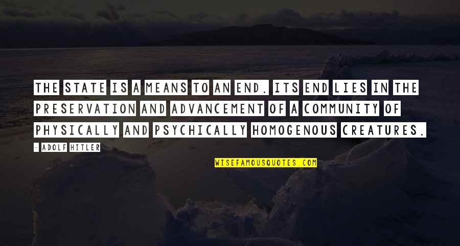 Iuro And Associates Quotes By Adolf Hitler: The state is a means to an end. Iuro And Associates Quotes By Adolf Hitler: The state is a means to an end.