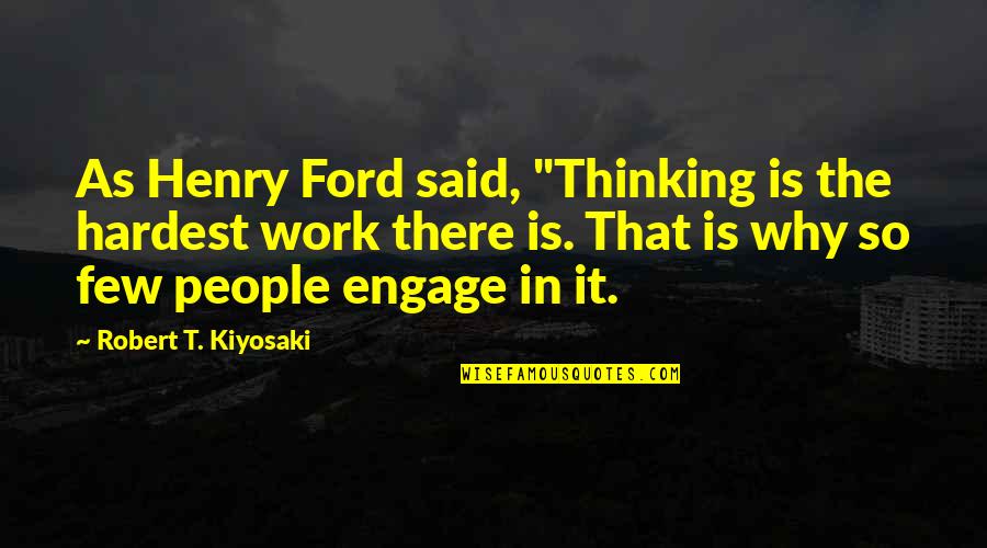 Iuvabit Quotes By Robert T. Kiyosaki: As Henry Ford said, "Thinking is the hardest