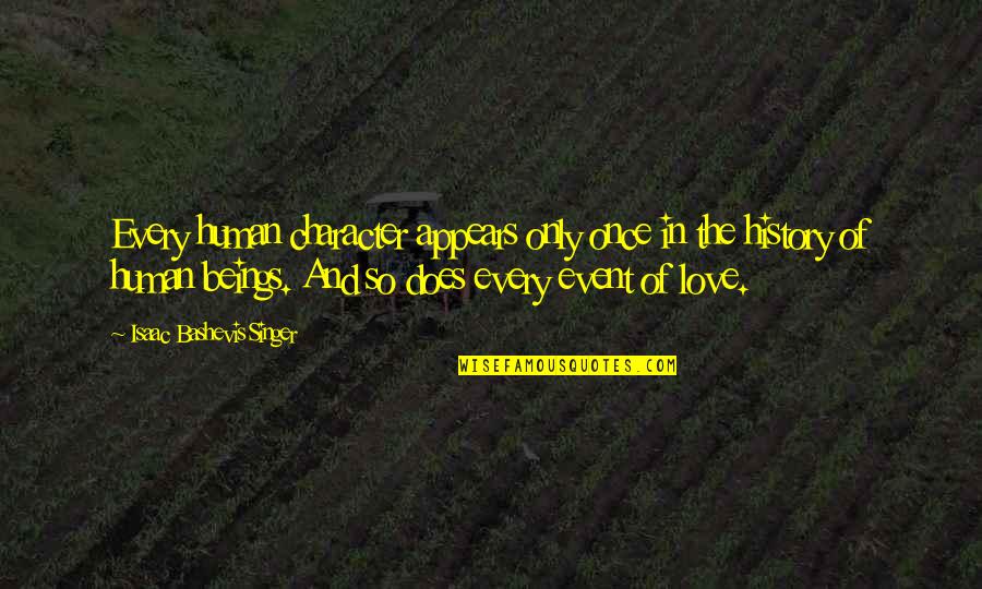 Iuvare Logopedie Quotes By Isaac Bashevis Singer: Every human character appears only once in the