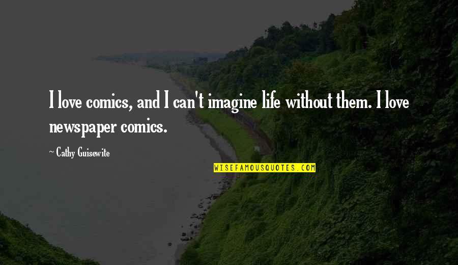 Iv Checker Quotes By Cathy Guisewite: I love comics, and I can't imagine life