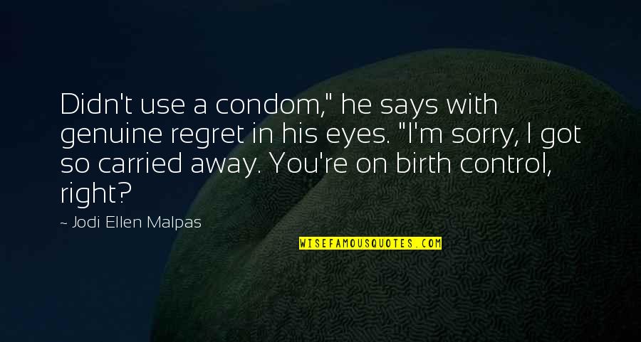 Iv Drug Use Quotes By Jodi Ellen Malpas: Didn't use a condom," he says with genuine Iv Drug Use Quotes By Jodi Ellen Malpas: Didn't use a condom," he says with genuine