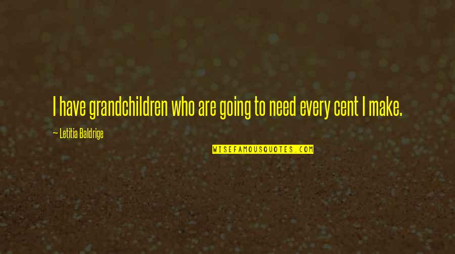 Iv Nyi M Ria Nagycsoportosok B Cs Ztat Sa Quotes By Letitia Baldrige: I have grandchildren who are going to need Iv Nyi M Ria Nagycsoportosok B Cs Ztat Sa Quotes By Letitia Baldrige: I have grandchildren who are going to need
