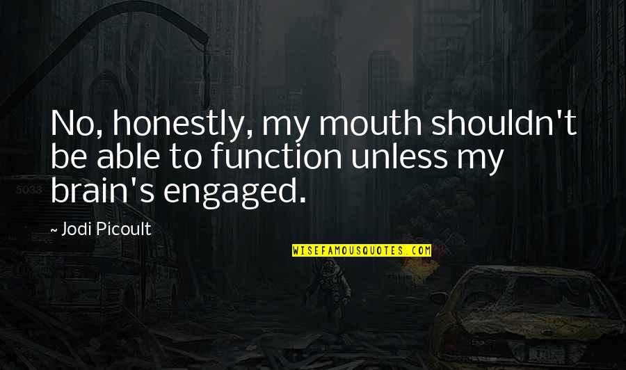 Ivalo Lighting Quotes By Jodi Picoult: No, honestly, my mouth shouldn't be able to