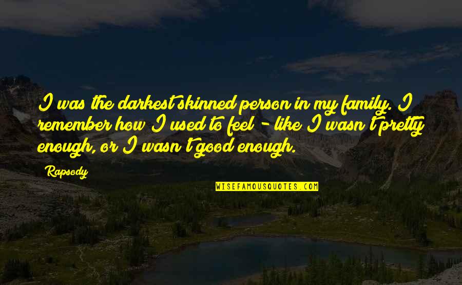 Ivalo Lighting Quotes By Rapsody: I was the darkest skinned person in my Ivalo Lighting Quotes By Rapsody: I was the darkest skinned person in my
