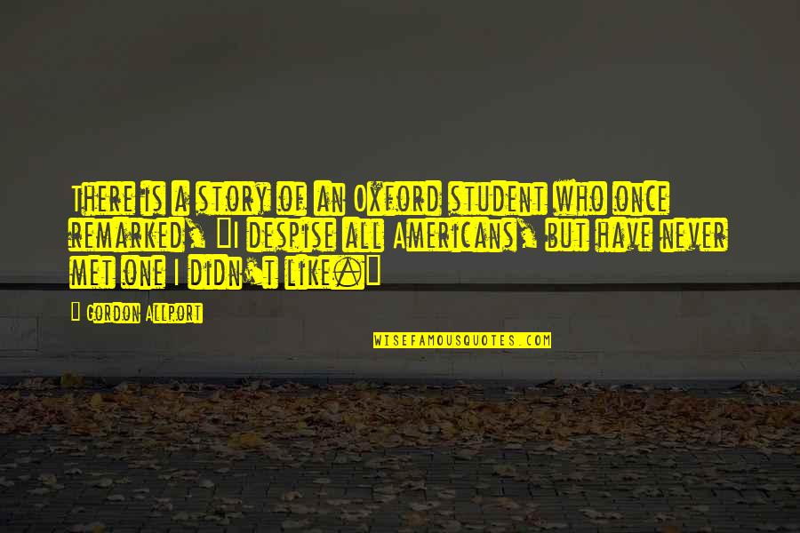 Ivan Galamian Quotes By Gordon Allport: There is a story of an Oxford student Ivan Galamian Quotes By Gordon Allport: There is a story of an Oxford student