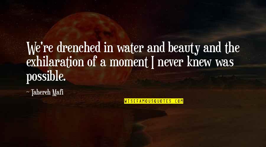 Ivan Karamazov Quotes By Tahereh Mafi: We're drenched in water and beauty and the Ivan Karamazov Quotes By Tahereh Mafi: We're drenched in water and beauty and the