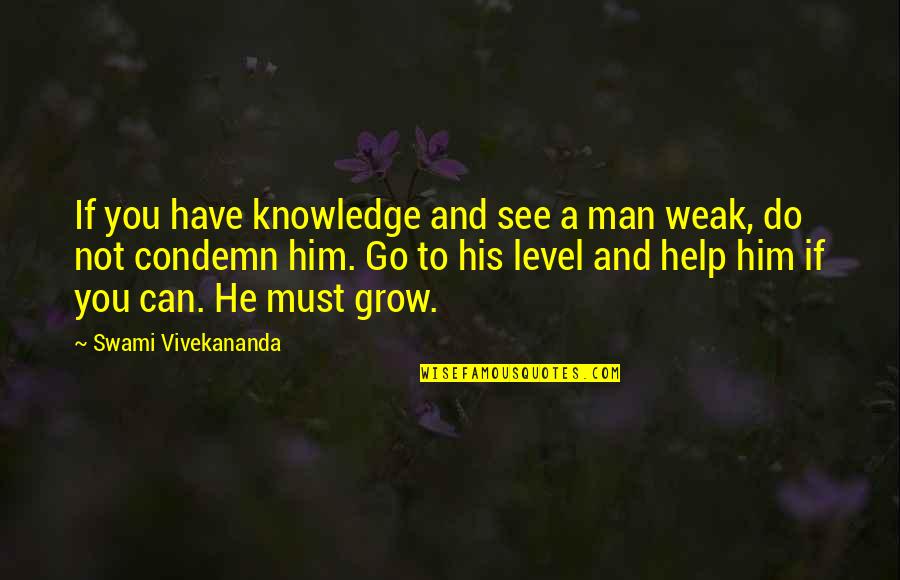 Ivan Mestrovic Quotes By Swami Vivekananda: If you have knowledge and see a man Ivan Mestrovic Quotes By Swami Vivekananda: If you have knowledge and see a man