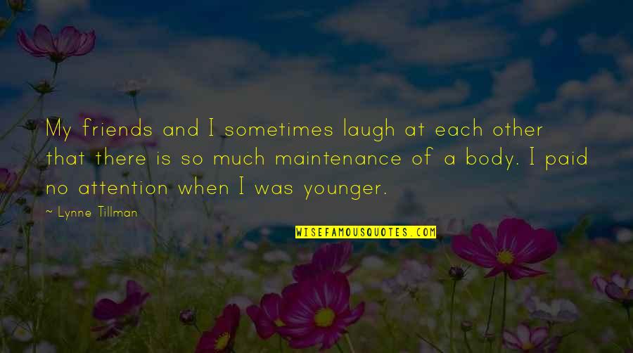 Ivan Ngue Quotes By Lynne Tillman: My friends and I sometimes laugh at each Ivan Ngue Quotes By Lynne Tillman: My friends and I sometimes laugh at each