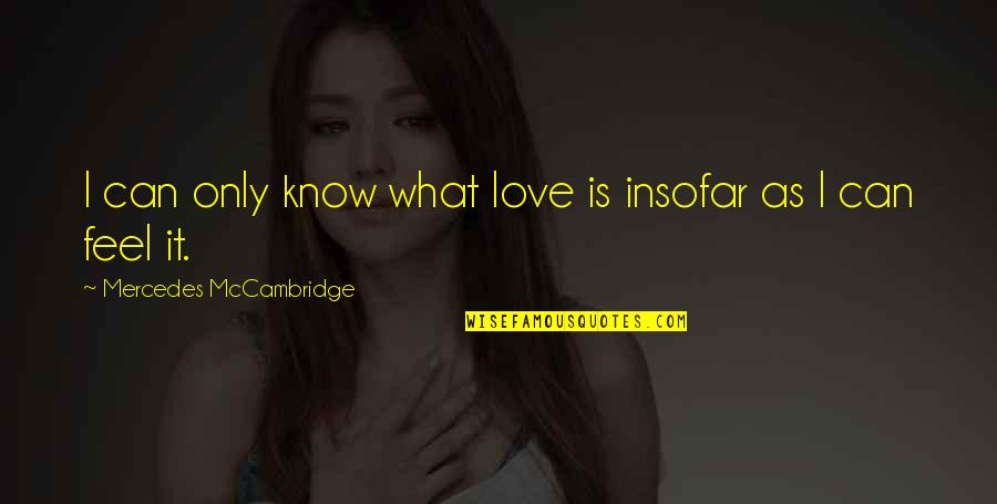 Ivan Ngue Quotes By Mercedes McCambridge: I can only know what love is insofar Ivan Ngue Quotes By Mercedes McCambridge: I can only know what love is insofar