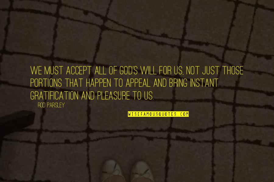 Ivan Ngue Quotes By Rod Parsley: We must accept all of God's will for Ivan Ngue Quotes By Rod Parsley: We must accept all of God's will for