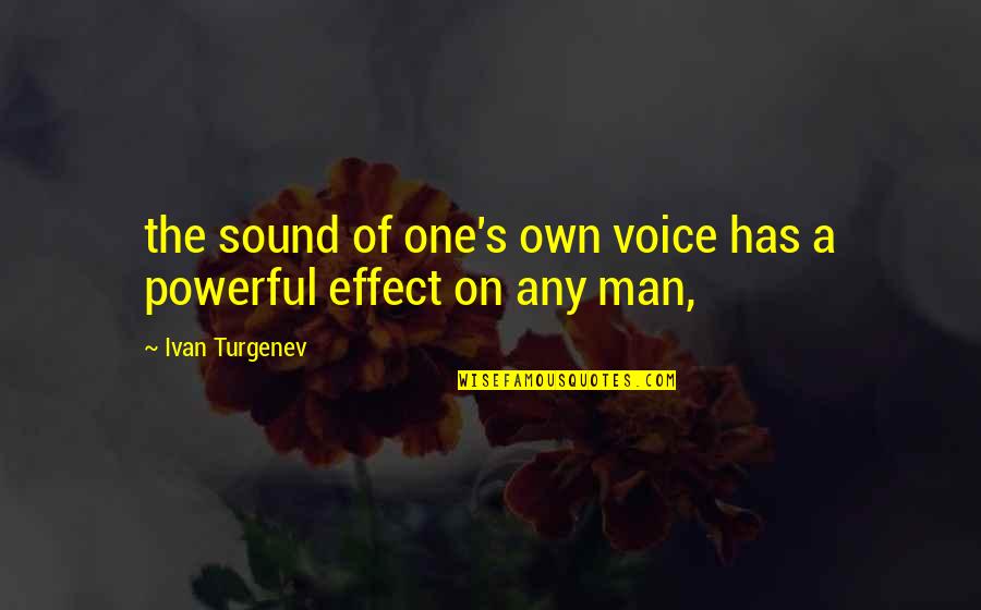 Ivan Quotes By Ivan Turgenev: the sound of one's own voice has a
