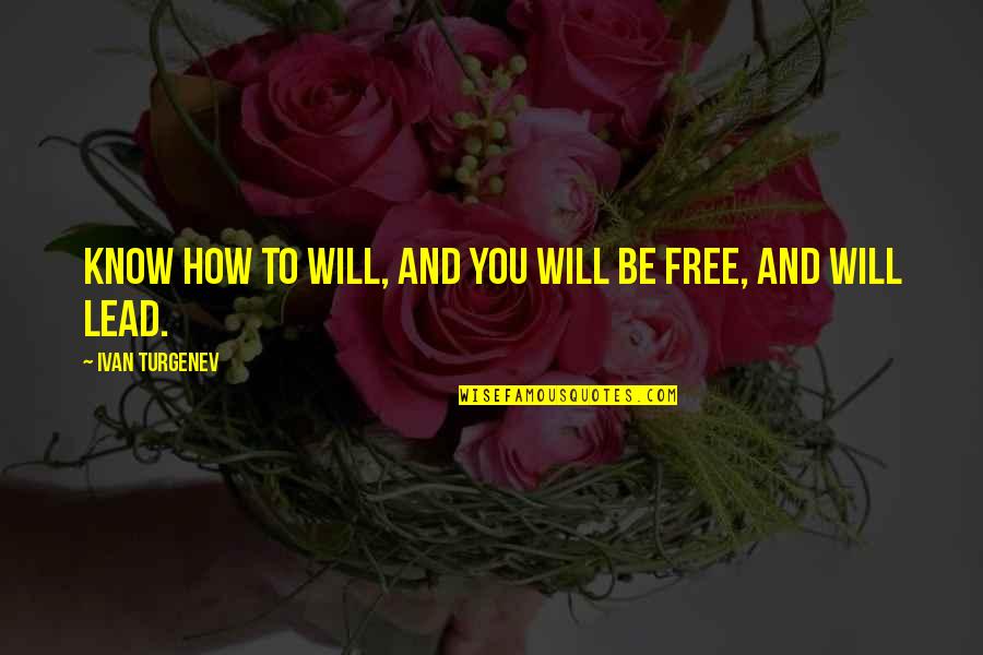 Ivan Quotes By Ivan Turgenev: Know how to will, and you will be