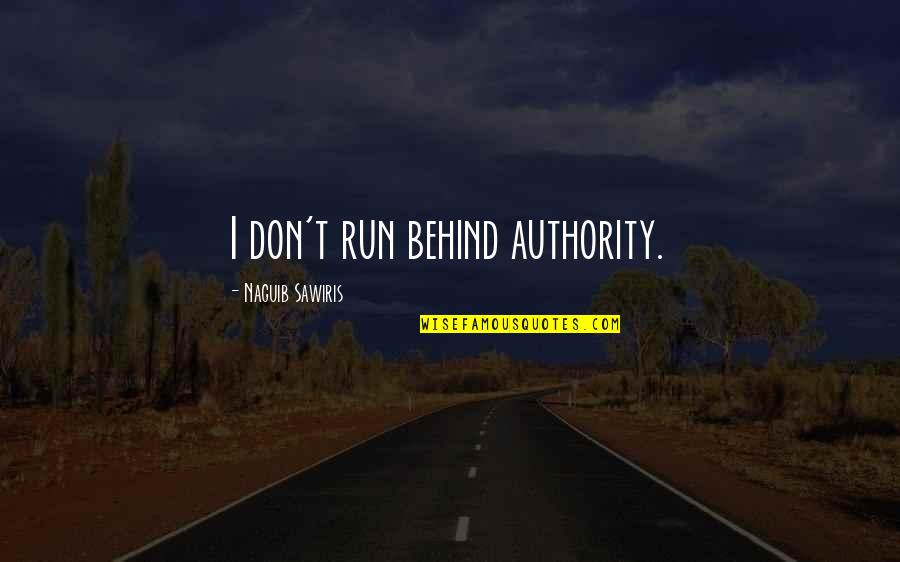 Ivan Reitman Quotes By Naguib Sawiris: I don't run behind authority.