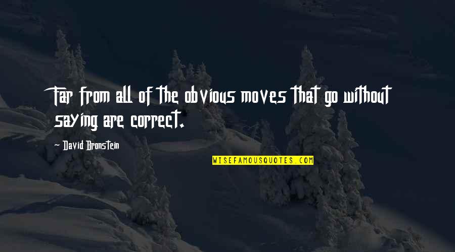 Ivan Sertima Quote Quotes By David Bronstein: Far from all of the obvious moves that Ivan Sertima Quote Quotes By David Bronstein: Far from all of the obvious moves that