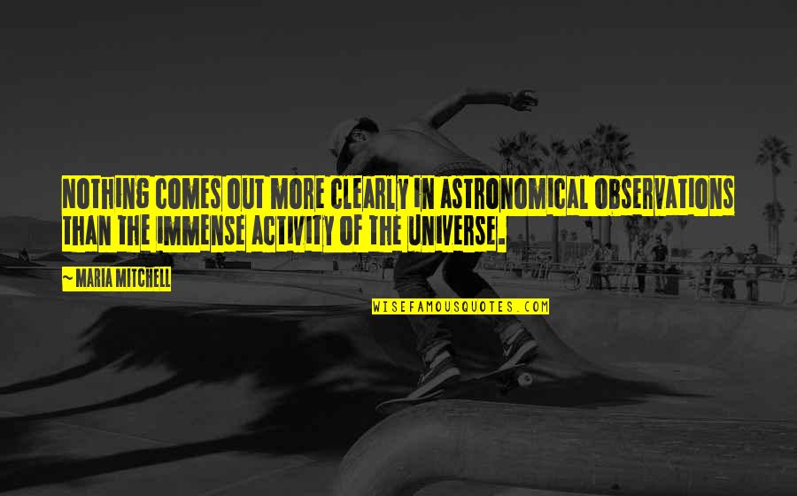 Ivan Shishkin Quotes By Maria Mitchell: Nothing comes out more clearly in astronomical observations Ivan Shishkin Quotes By Maria Mitchell: Nothing comes out more clearly in astronomical observations