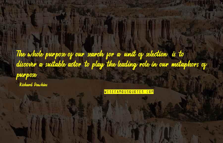 Ivan Vanko Russian Quotes By Richard Dawkins: The whole purpose of our search for a Ivan Vanko Russian Quotes By Richard Dawkins: The whole purpose of our search for a