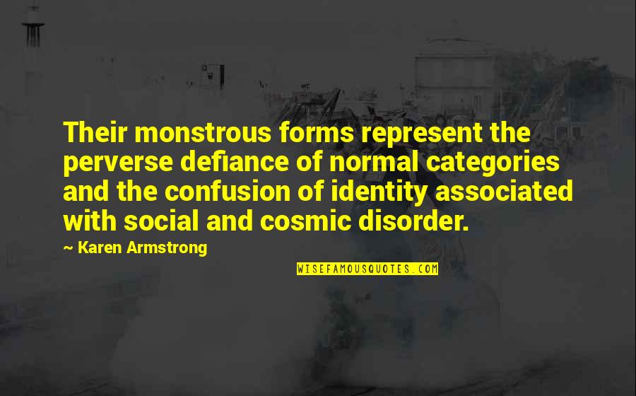 Ivanek Malina Quotes By Karen Armstrong: Their monstrous forms represent the perverse defiance of Ivanek Malina Quotes By Karen Armstrong: Their monstrous forms represent the perverse defiance of