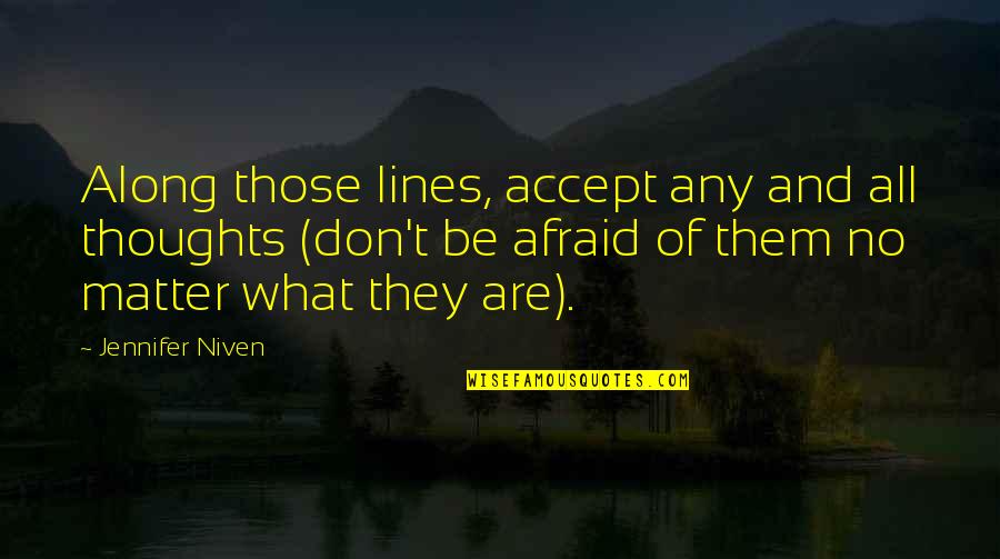 Ivanek Rachel Quotes By Jennifer Niven: Along those lines, accept any and all thoughts Ivanek Rachel Quotes By Jennifer Niven: Along those lines, accept any and all thoughts