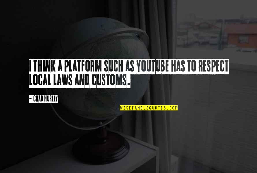 Ivanhoe Loyalty Quotes By Chad Hurley: I think a platform such as YouTube has