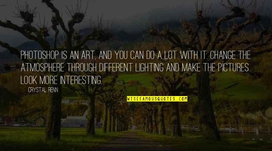 Ivanisevic Quotes By Crystal Renn: Photoshop is an art, and you can do