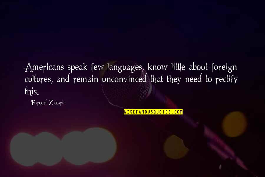 Ivanisevic Tennis Quotes By Fareed Zakaria: Americans speak few languages, know little about foreign