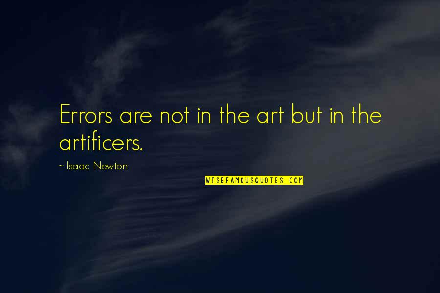 Ivannia Nolasco Quotes By Isaac Newton: Errors are not in the art but in Ivannia Nolasco Quotes By Isaac Newton: Errors are not in the art but in