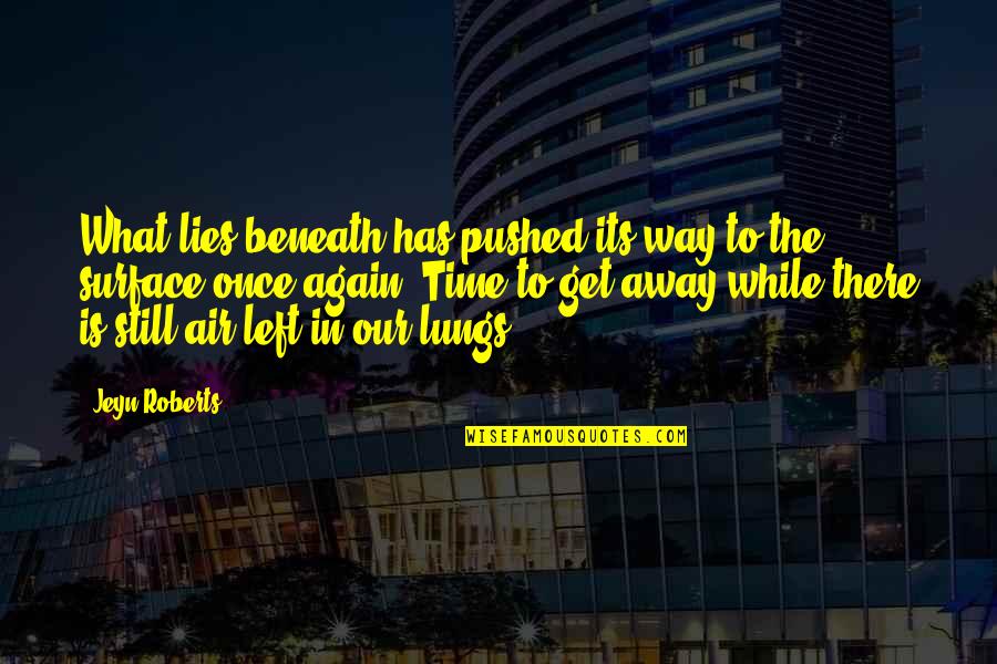 Ivanoff Lawn Quotes By Jeyn Roberts: What lies beneath has pushed its way to Ivanoff Lawn Quotes By Jeyn Roberts: What lies beneath has pushed its way to