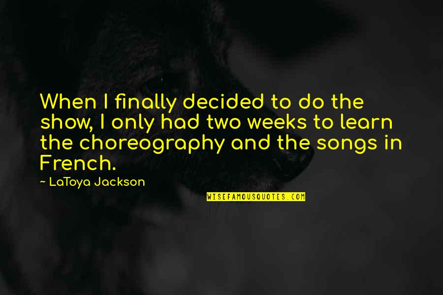 Ivanor 5mg Quotes By LaToya Jackson: When I finally decided to do the show, Ivanor 5mg Quotes By LaToya Jackson: When I finally decided to do the show,