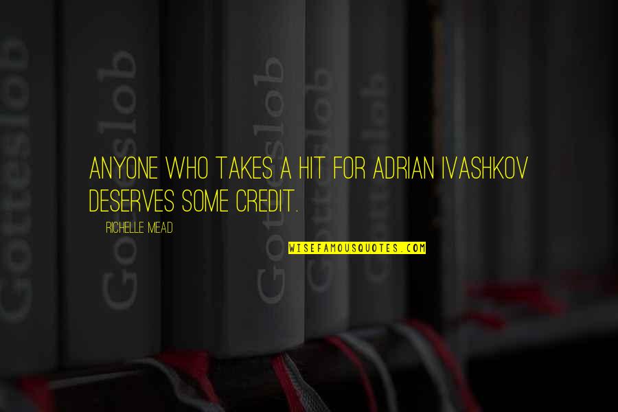 Ivashkov Quotes By Richelle Mead: Anyone who takes a hit for Adrian Ivashkov Ivashkov Quotes By Richelle Mead: Anyone who takes a hit for Adrian Ivashkov