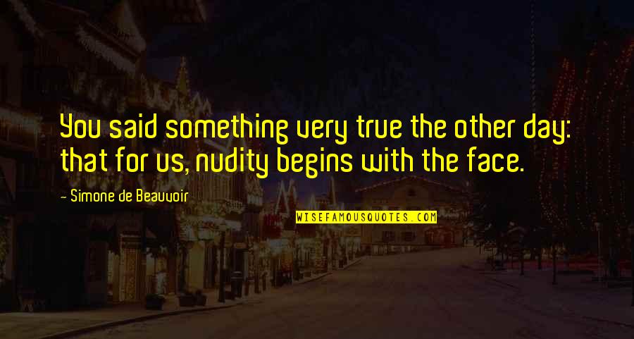 Ivaylo Gotzev Quotes By Simone De Beauvoir: You said something very true the other day: Ivaylo Gotzev Quotes By Simone De Beauvoir: You said something very true the other day: