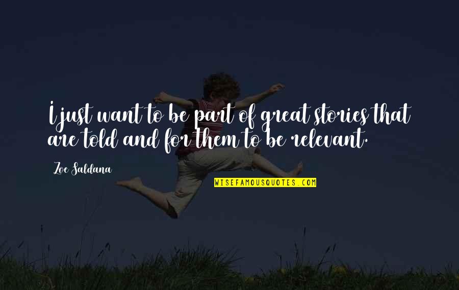Ivaylo Gotzev Quotes By Zoe Saldana: I just want to be part of great