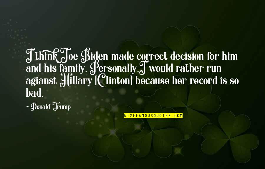 Ivch Fast Quotes By Donald Trump: I think Joe Biden made correct decision for Ivch Fast Quotes By Donald Trump: I think Joe Biden made correct decision for