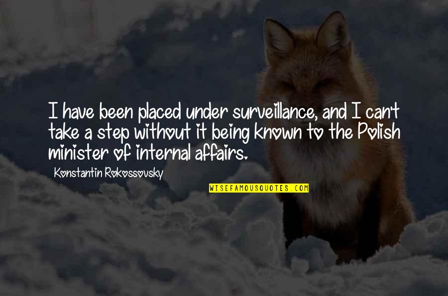 Ivchenko Ai 25 Quotes By Konstantin Rokossovsky: I have been placed under surveillance, and I